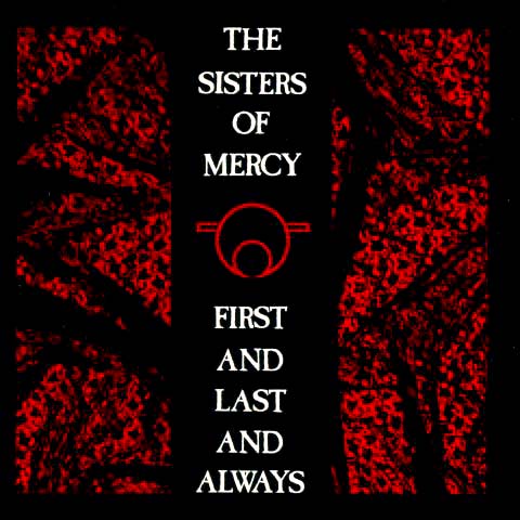 The Sisters Of Mercy - First Last and Always
