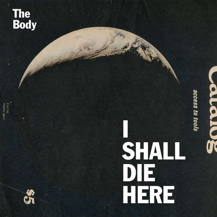 The Body - I Shall Die Here (2014)
