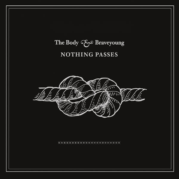 The Body & Braveyoung - Nothing Passes (2011)