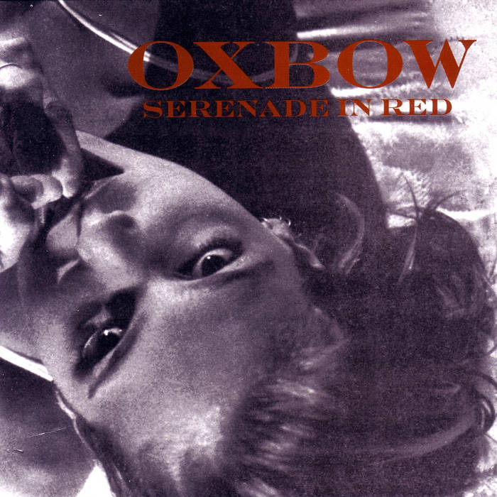 Oxbow - Serenade in Red (1997)