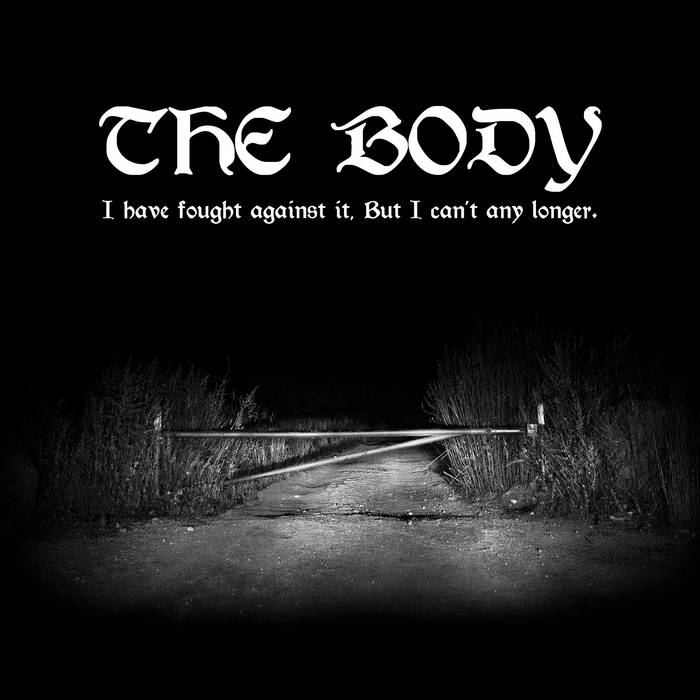 The Body - I Have Fought Against It