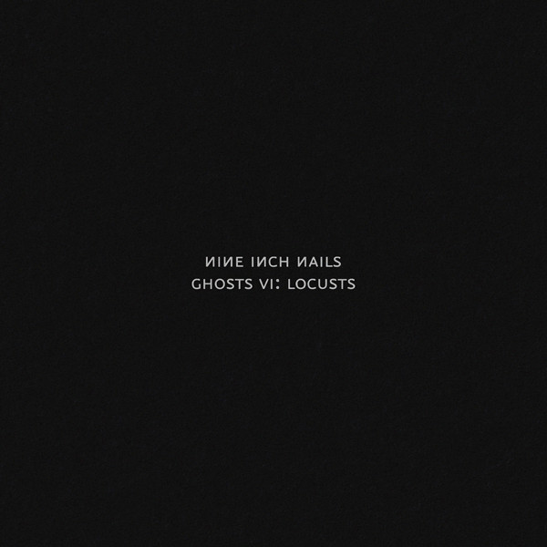 Nine Inch Nails - Ghosts VI- Locusts (2020)