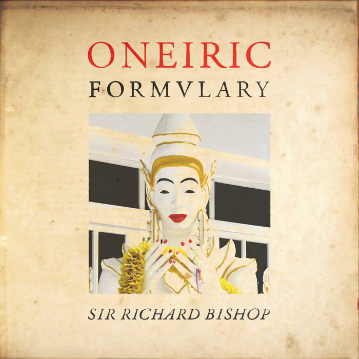 Sir Richard Bishop - Oneiric Formulary (2020)