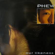 Phew - Our Likeness (1992)