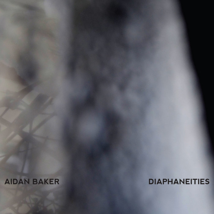Aidan Baker - Diaphaneities (2022)