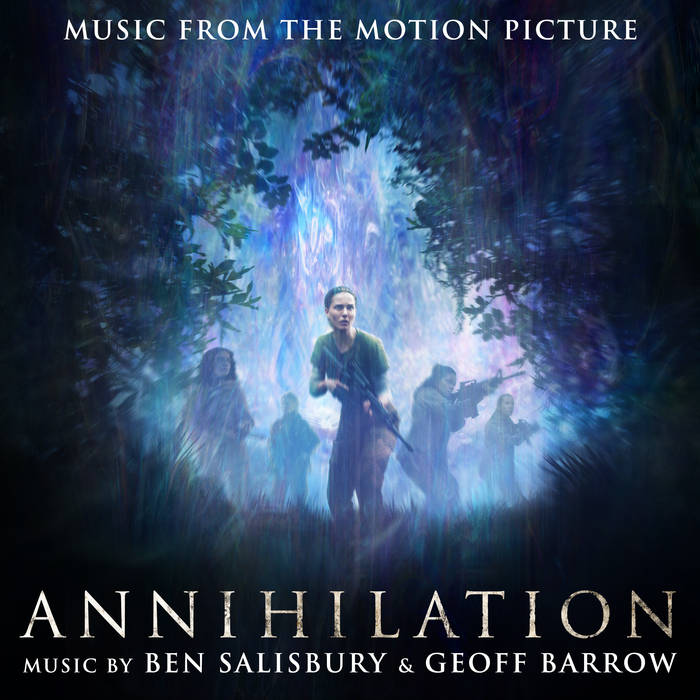 Ben Salisbury & Geoff Barrow - Annihilation OST (2018)