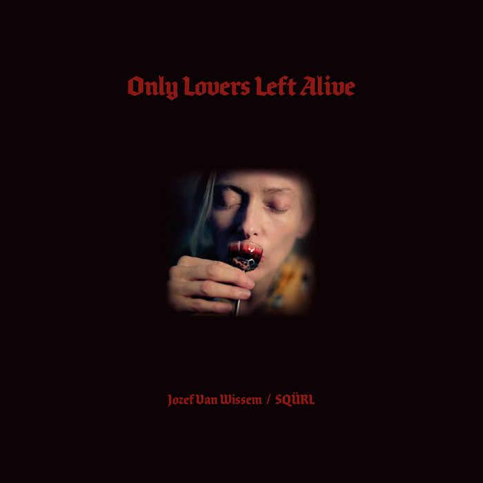 SQÜRL & Josef Van wissem - Only Lovers Left Alive OST (2013)