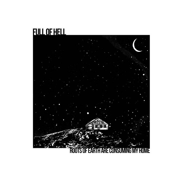 Full of Hell - Roots of Earth are Consuming My Home (2013)