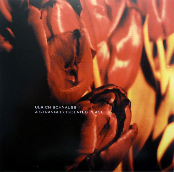 Ulrich Schnauss - A Strangely Isolated Place (2003)
