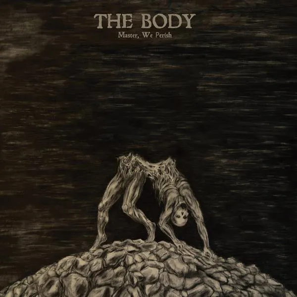 The Body - Master, We Perish (2013)