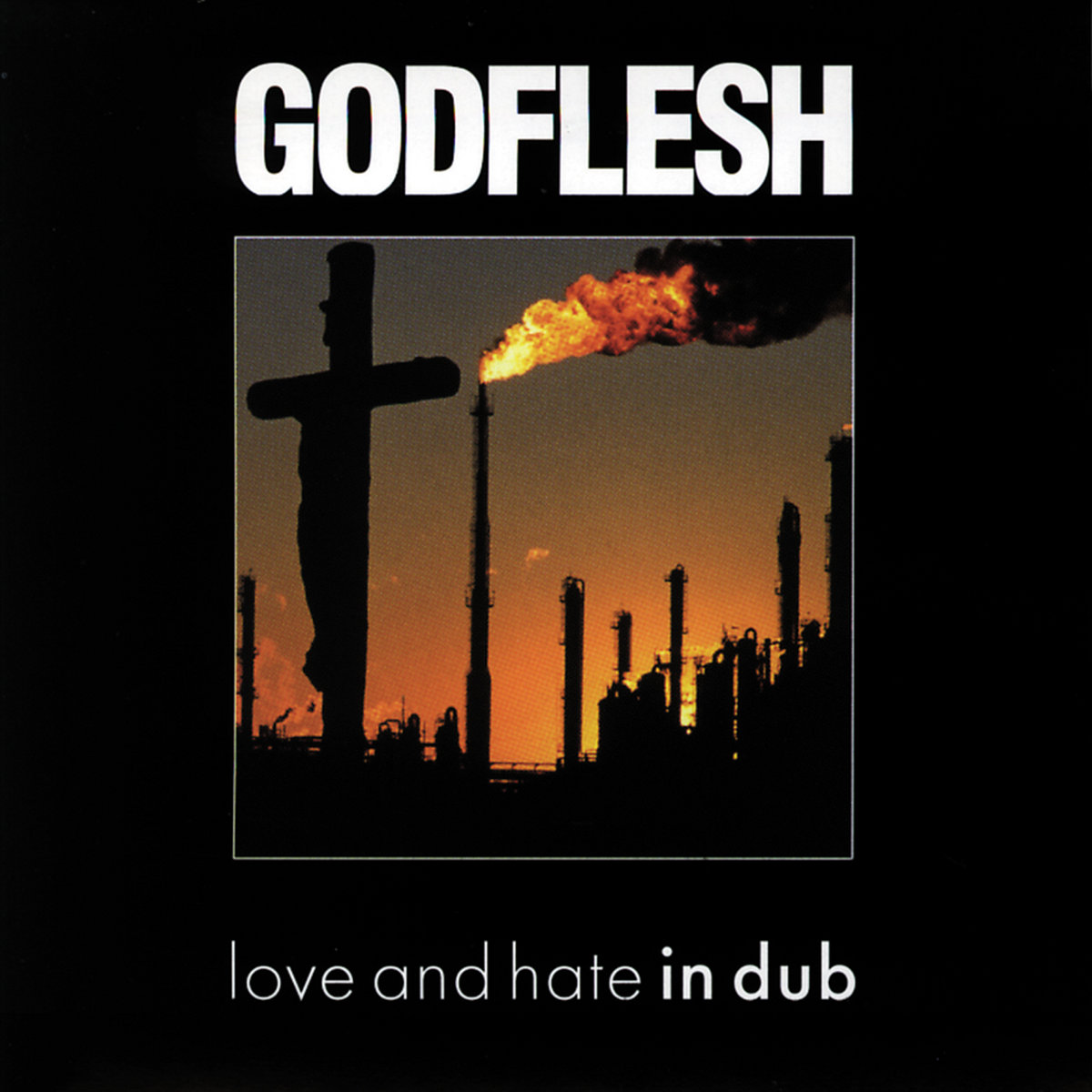 Godflesh - Love and Hate in Dub (1997)