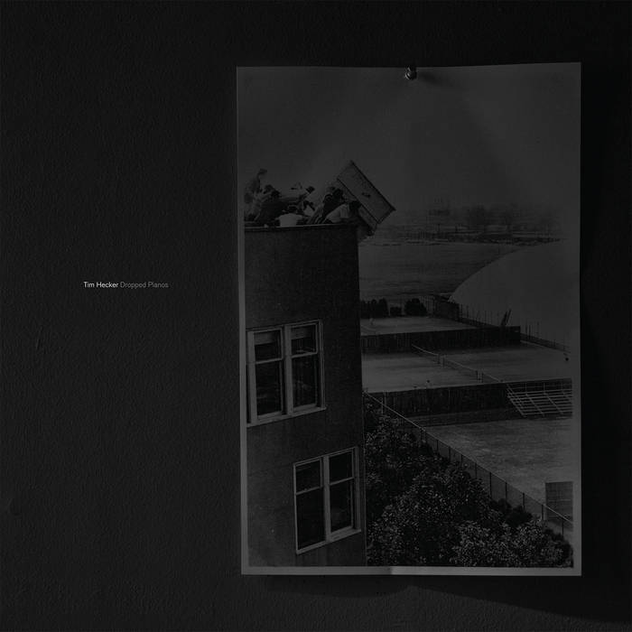 Tim Hecker - Dropped Pianos (2011)