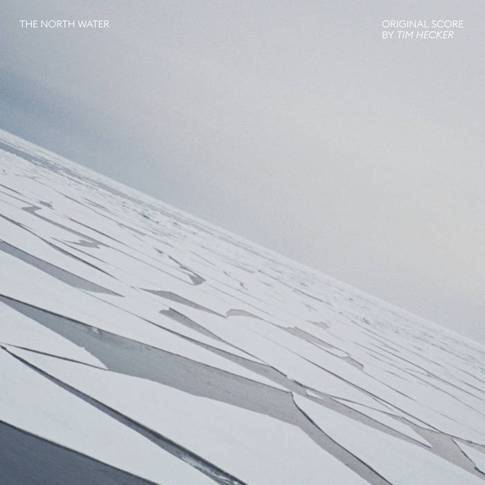 Tim Hecker - The North Water (OST 2021)