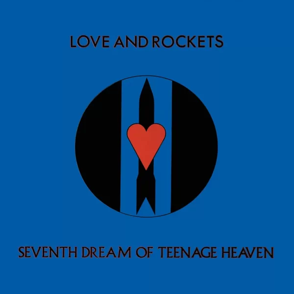 11_Love & Rockets - Seventh Dream Of Teenage Heaven - 1985