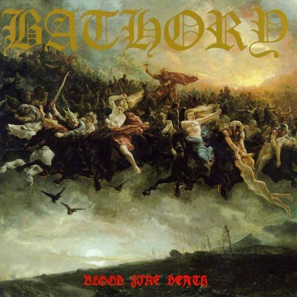 Bathory - Blood Fire Death (1988)