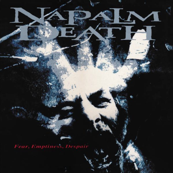 Napalm Death - Fear, Emptiness, Despair